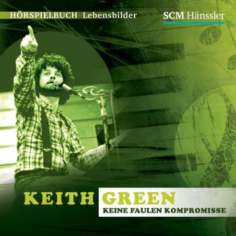 [German] - Keith Green: Keine faulen Kompromisse