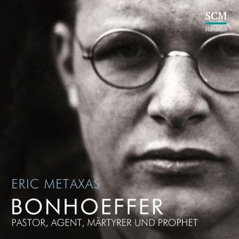[German] - Bonhoeffer: Pastor, Agent, Märtyrer und Prophet