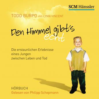 [German] - Den Himmel gibt's echt: Die erstaunlichen Erlebnisse eines Jungen zwischen Leben und Tod
