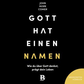 [German] - Gott hat einen Namen: Wie du über Gott denkst, prägt dein Leben