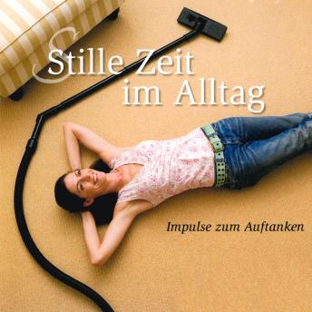 [German] - Stille Zeit im Alltag - Folge 1: Impulse zum Auftanken