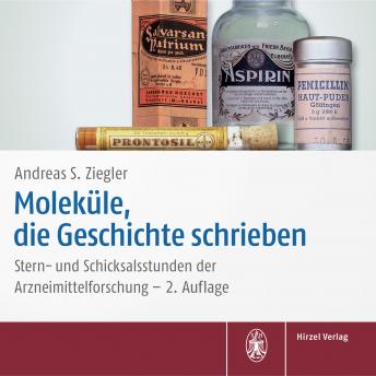 [German] - Moleküle, die Geschichte schrieben: Stern- und Schicksalsstunden der Arzneimittelforschung