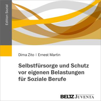 [German] - Selbstfürsorge und Schutz vor eigenen Belastungen für Soziale Berufe: Ein Hörbuch gelesen von Dima Zito und Ernest Martin
