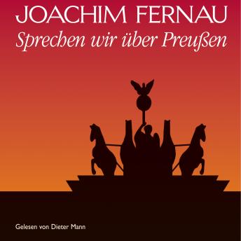 [German] - Sprechen wir über Preußen - Vol. 1: Von Friedrich Wilhelm bis Friedrich I.