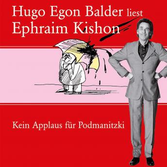 [German] - Hugo Egon Balder liest Ephraim Kishon Vol. 1: Kein Applaus für Podmanitzki