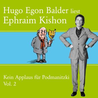 [German] - Hugo Egon Balder liest Ephraim Kishon Vol. 2: Kein Applaus für Podmanitzki
