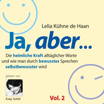 [German] - Ja, aber... Vol. 2: Die heimliche Kraft alltäglicher Worte und wie man durch bewusstes Sprechen selbstbewusster wird