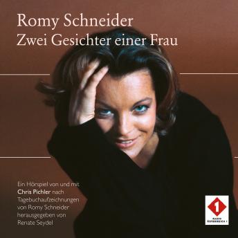 [German] - Romy Schneider - Zwei Gesichter einer Frau: Ein Hörspiel von und mit Chris Pichler nach Tagebuchaufzeichnungen von Romy Schneider