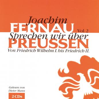 [German] - Sprechen wir über Preußen - Vol. 2: Von Friedrich Wilhelm I. bis Friedrich II.