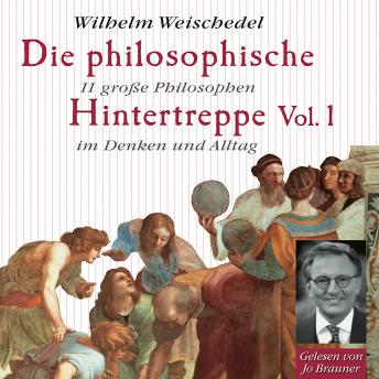 [German] - Die philosophische Hintertreppe - Vol. 1: 11 große Philosophen im Denken und Alltag