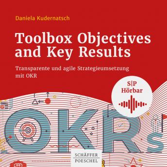 [German] - Toolbox Objectives and Key Results: Transparente und agile Strategieumsetzung mit OKR