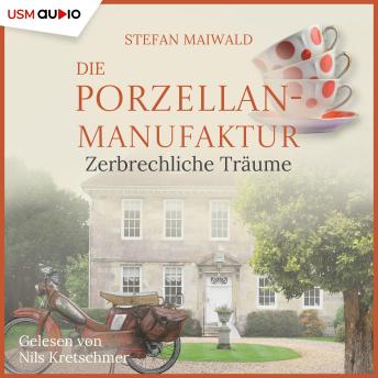 [German] - Die Porzellanmanufaktur - Zerbrechliche Träume: Die Thalmeyer-Saga 3