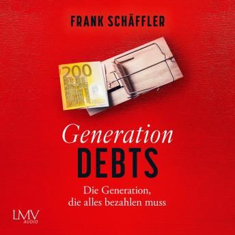 [German] - Generation Debts: Die Generation, die alles bezahlen muss