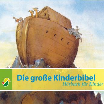 Die große Kinderbibel: Geschichten aus dem Alten und Neuen Testament, Audio book by Schwager Steinlein Verlag