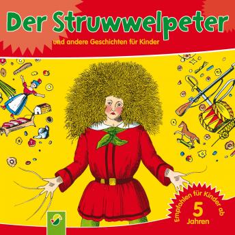 Der Struwwelpeter: und andere Geschichten für Kinder, Audio book by Heinrich Hoffmann