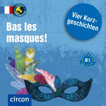 [French] - Bas les masques !: Französisch B1
