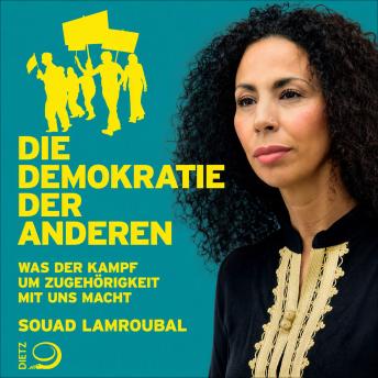 [German] - Die Demokratie der anderen: Was der Kampf um Zugehörigkeit mit uns macht