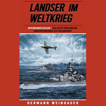 [German] - Unternehmen Sizilien: Das letzte erfolgreiche Großunternehmen der Kriegsmarine