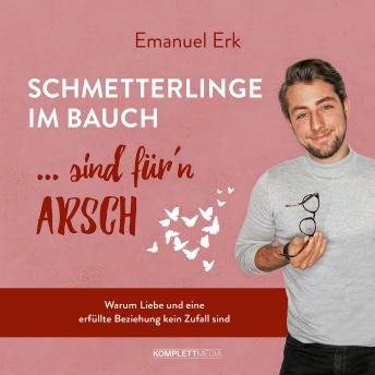 [German] - Schmetterlinge im Bauch sind für'n Arsch: Warum Liebe und eine erfüllte Beziehung kein Zufall sind