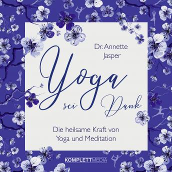 [German] - Yoga sei Dank: Die heilsame Kraft von Yoga und Meditation