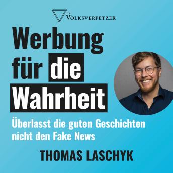 [German] - Werbung für die Wahrheit: Überlasst die guten Geschichten nicht den Fake News