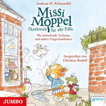 [German] - Missi Moppel. Die schwebende Teekanne und andere Ungereimtheiten (Band 2)