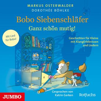 [German] - Bobo Siebenschläfer. Ganz schön mutig!: Geschichten für Kleine mit KlangErlebnissen und Liedern