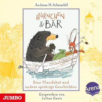 [German] - Hörnchen & Bär. Eine Flussfahrt und andere spritzige Geschichten [Band 3]