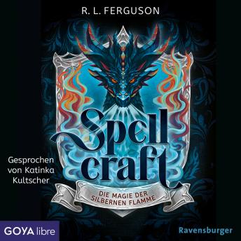 [German] - Spellcraft. Die Magie der silbernen Flamme [Band 1 (Ungekürzt)]