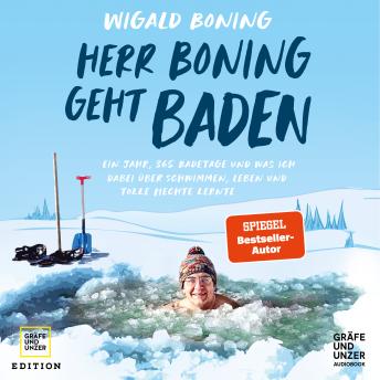 [German] - Herr Boning geht baden: Ein Jahr, 365 Badetage und was ich dabei über schwimmen, Leben und tolle Hechte lernte