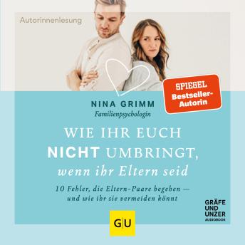 [German] - Wie ihr euch nicht umbringt, wenn ihr Eltern seid: 10 Fehler, die Eltern-Paare begehen - und wie ihr sie vermeiden könnt
