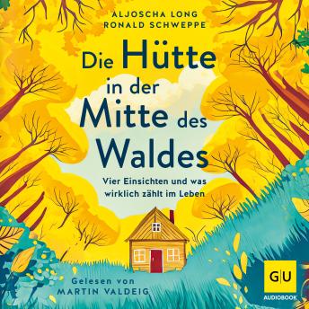 [German] - Die Hütte in der Mitte des Waldes: Vier Einsichten und was wirklich zählt im Leben