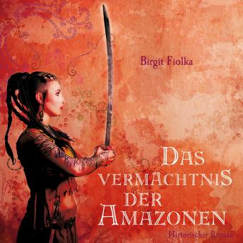 [German] - Das Vermächtnis der Amazonen (Ungekürzt)
