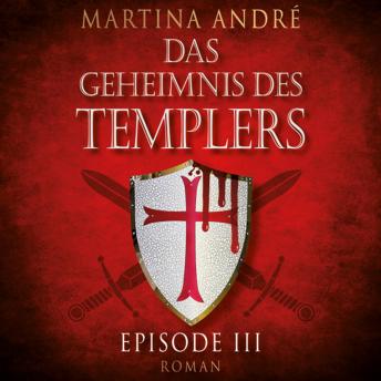 [German] - Die Templer - Das Geheimnis des Templers, Episode 3 (Ungekürzt)