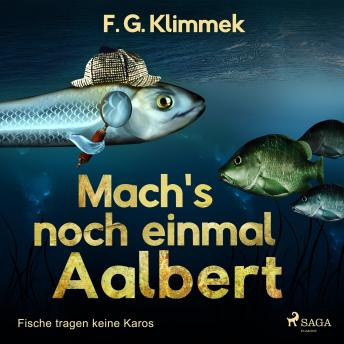 [German] - Mach's noch einmal Aalbert - Fische tragen keine Karos (Ungekürzt)