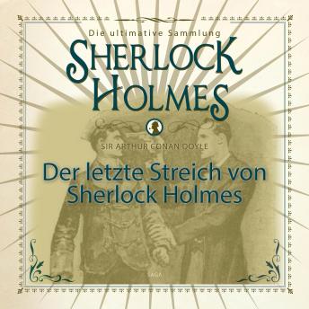 [German] - Sherlock Holmes, Die ultimative Sammlung, Der letzte Streich (Ungekürzt)