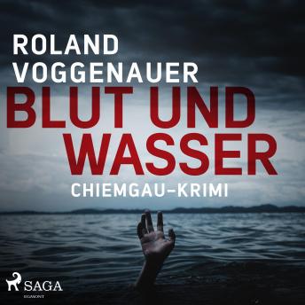 [German] - Blut und Wasser - Chiemgau-Krimi (Ungekürzt)