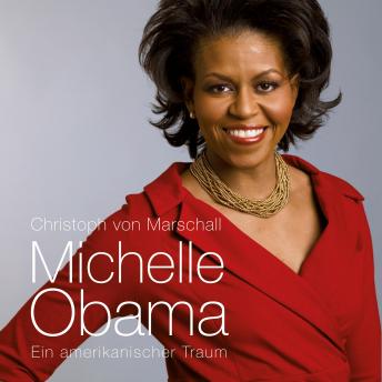 Michelle Obama: Ein amerikanischer Traum (Ungekürzt)