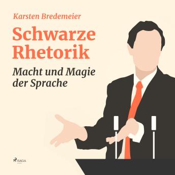 [German] - Schwarze Rhetorik - Macht und Magie der Sprache (Ungekürzt)