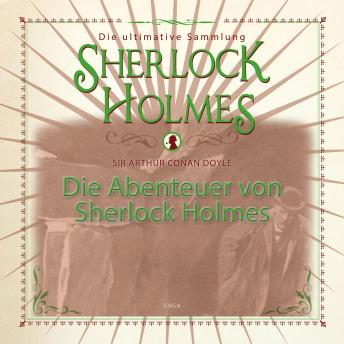 [German] - Die Abenteuer von Sherlock Holmes - Die ultimative Sammlung (Gekürzt)