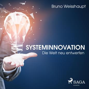 [German] - Systeminnovation - Die Welt neu entwerfen (Ungekürzt)