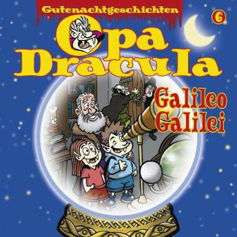 [German] - Opa Draculas Gutenachtgeschichten, Folge 6: Galileo Galilei