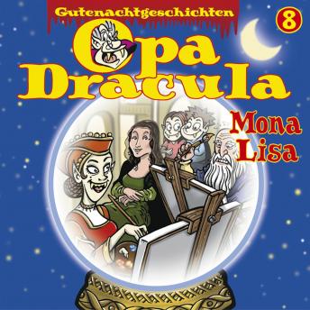 [German] - Opa Draculas Gutenachtgeschichten, Folge 8: Mona Lisa