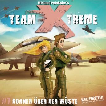 Team X-Treme, Folge 7: Donner über der Wüste, Audio book by Michael Peinkofer