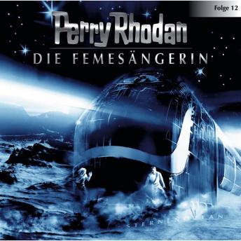 [German] - Perry Rhodan, Folge 12: Die Femesängerin