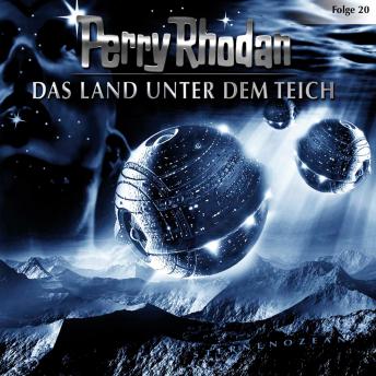 [German] - Perry Rhodan, Folge 20: Das Land unter dem Teich