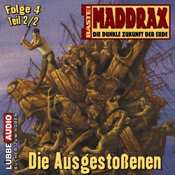 [German] - Maddrax, Folge 4: Die Ausgestoßenen - Teil 2