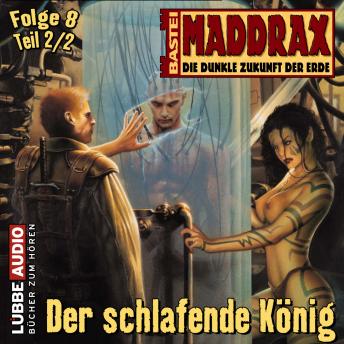 [German] - Maddrax, Folge 8: Der schlafende König - Teil 2
