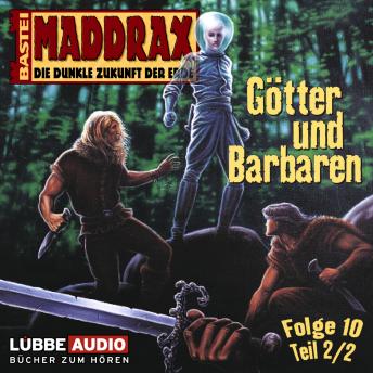 [German] - Maddrax, Folge 10: Götter und Barbaren - Teil 2
