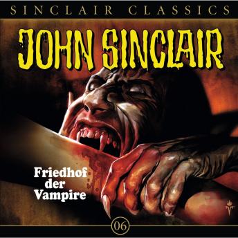 [German] - John Sinclair - Classics, Folge 6: Friedhof der Vampire